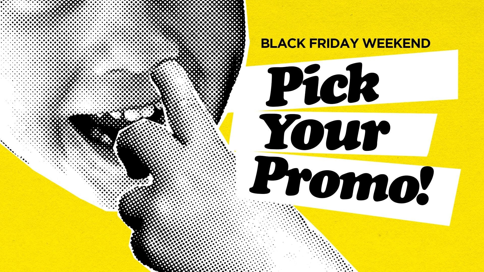Pick Your Promo!