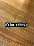 It's just Skiing Sticker- Small